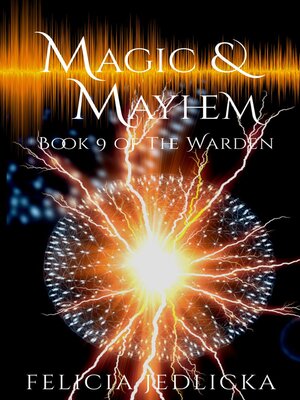 cover image of Magic and Mayhem (The Warden Book 9)